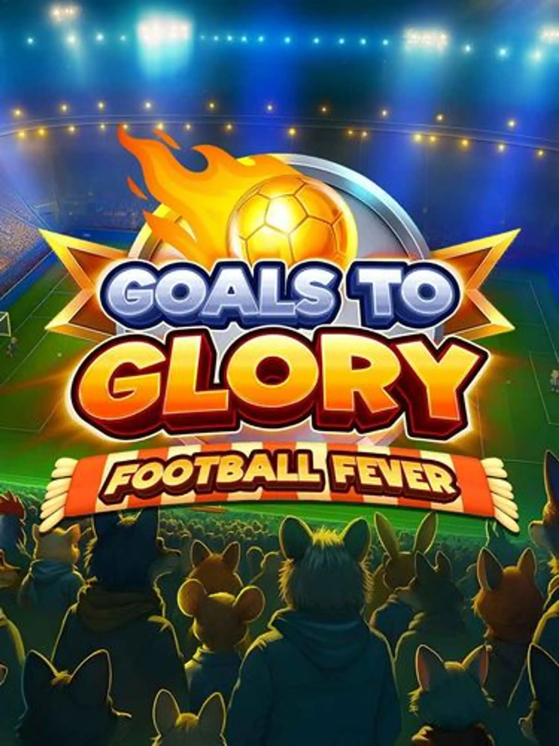 Goals to Glory Football Fever