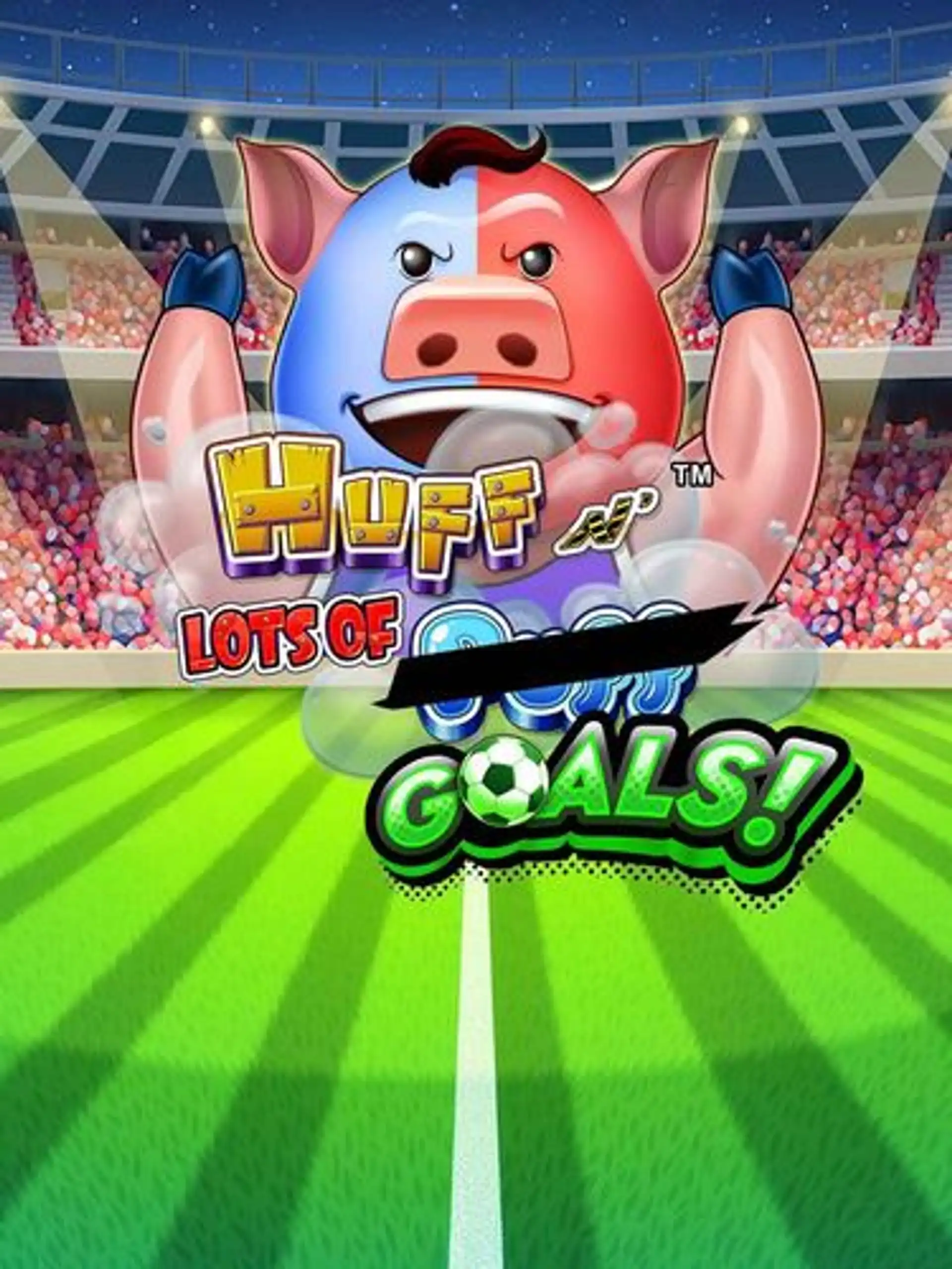 Huff N Lots of Goals