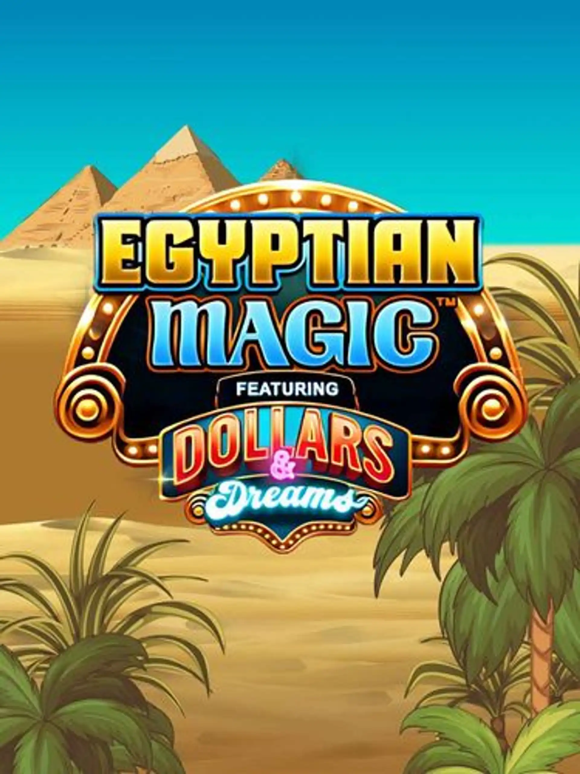 Egyptian Magic Dollars & Dreams
