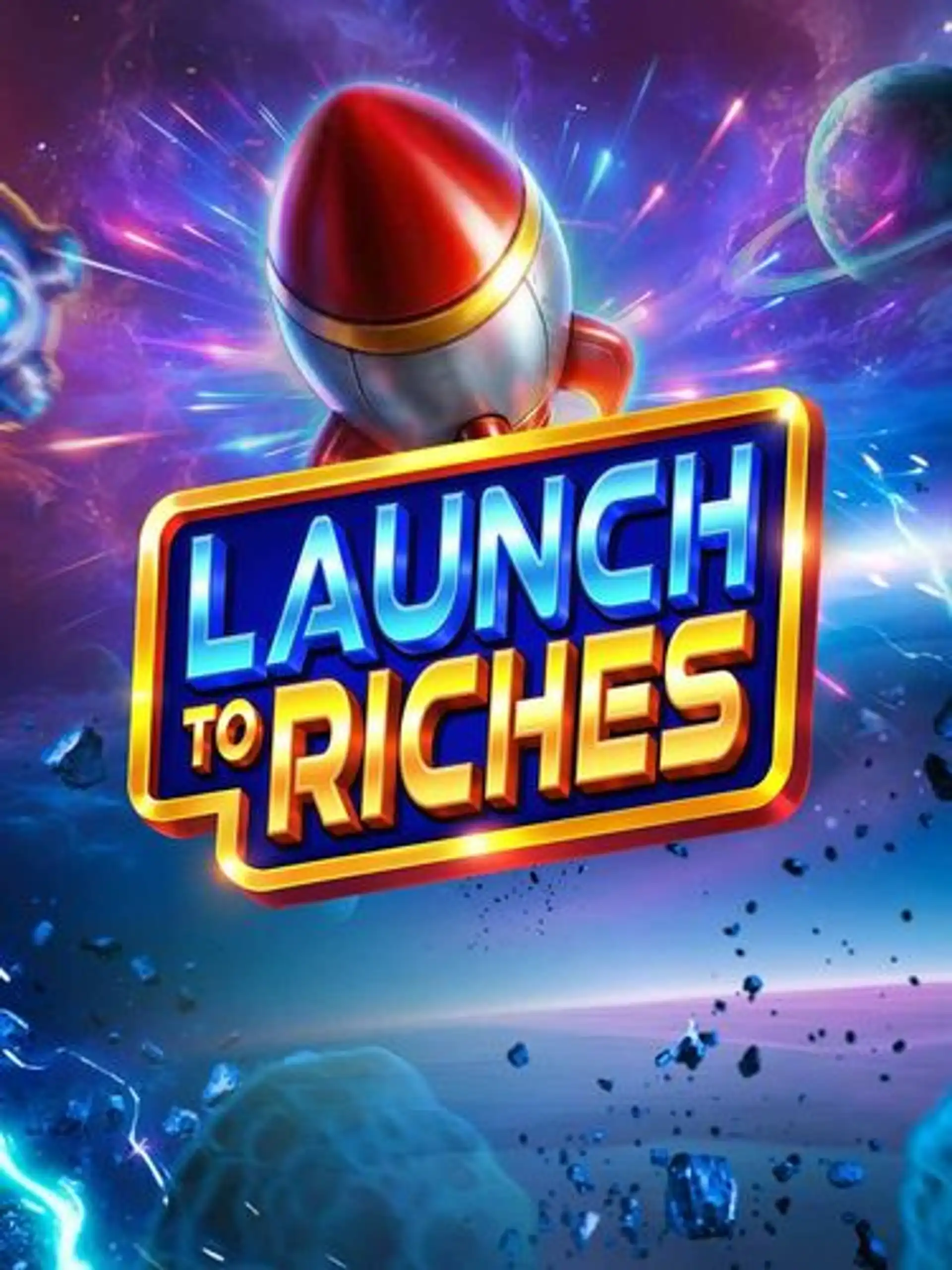 Launch to Riches